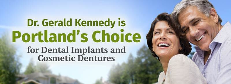 Dr. Gerald Kennedy is Portland's choice for dental implants & implant dentures.